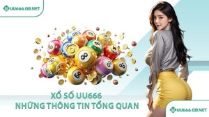 Xổ số UU666 và những thông tin tổng quan